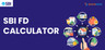 SBI FD Calculator