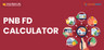 PNB Bank FD Calculator 