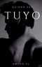 Quiero ser tuyo (Editado) - Wattpad