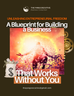 FREE E-Book: Building a Business that Works Without You