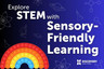 Sensory-Friendly Learning