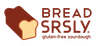 Bread Srsly - Gluten Free Bread