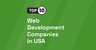 Top 10 Web Development Companies in USA [UPDATED 2024] | by Volodymyr Khomichenko | Aug, 2024 | M...