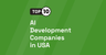 Top 10 AI Development Companies in USA [UPDATED 2024] | by Volodymyr Khomichenko | Aug, 2024 | Me...