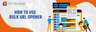 How To Use Bulk Url Opener