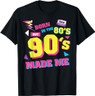 Born In The 80's But The 90's Made Me T-Shirt